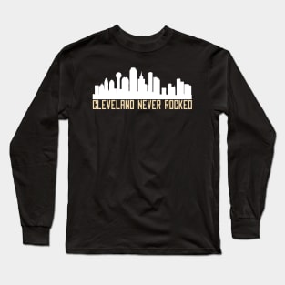 Cleveland Never Rocked Gift Long Sleeve T-Shirt